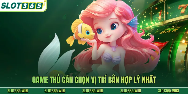 Game thủ cần chọn vị trí bắn hợp lý nhất