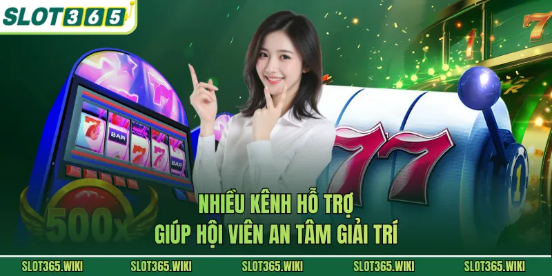 Nhiều kênh hỗ trợ giúp hội viên an tâm giải trí